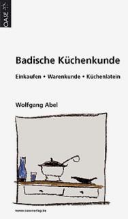 Wolfgang Abel: Badische Küchenkunde